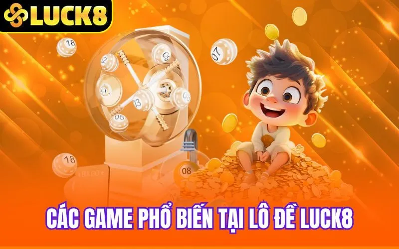 Các game phổ biến tại lô đề Luck8