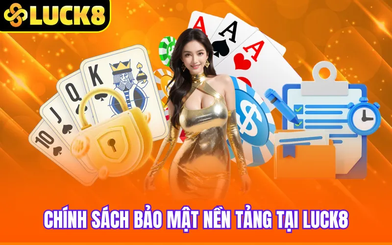Chính sách bảo mật nền tảng tại Luck8