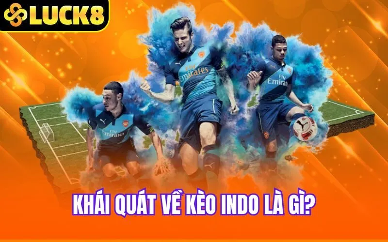 Khái quát về kèo Indo là gì?