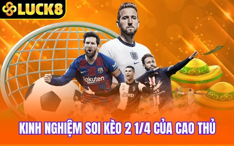 Kinh nghiệm soi kèo 2 1/4 của cao thủ