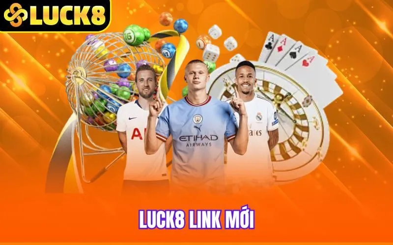 Luck8 Link Mới Cập Nhật An Toàn Vui Chơi Không Sợ Lừa Đảo