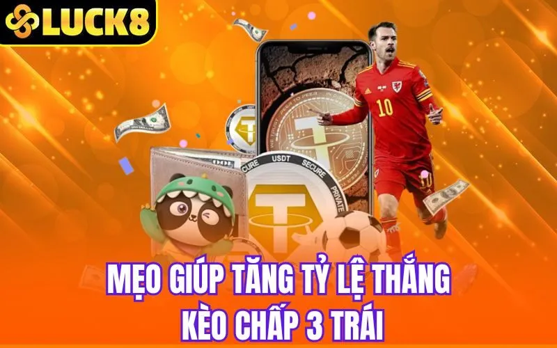 Mẹo giúp tăng tỷ lệ thắng kèo chấp 3 trái