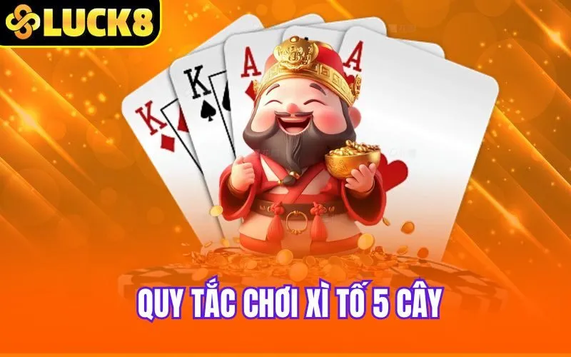 Quy tắc chơi Xì Tố 5 Cây