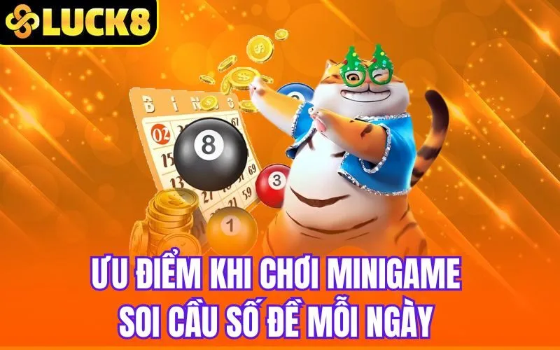 Ưu điểm khi chơi minigame soi cầu số đề mỗi ngày 